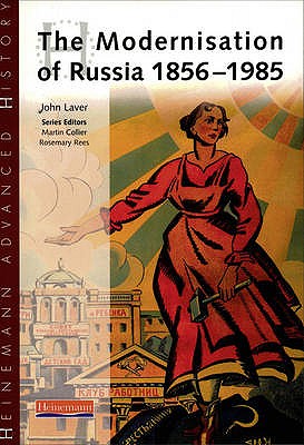 Heinemann Advanced History: The Modernisation of Russia 1856-1985 - Laver, John