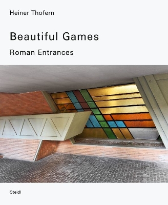 Heiner Thofern: Beautiful Games: Roman Entrances - Eskildsen, Ute (Editor), and Cristallini, Elisabetta (Text by), and Thofern, Heiner (Text by)