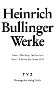 Heinrich Bullinger Werke: Abt. 2: Briefwechsel. Bd. 15: Briefe Des Jahres 1545