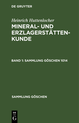 Heinrich Huttenlocher: Mineral- Und Erzlagerst?ttenkunde. Band 1 - Ramdohr, Paul (Editor), and Huttenlocher, Heinrich