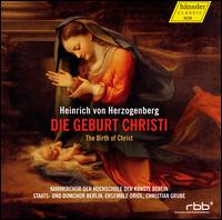 Heinrich von Herzogenberg: Die Geburt Christi - Anke Eggers (alto); Ensemble Oriol; Ernst-Gerold Schramm (bass); Karlsruher Mnnerquartett; Peter Maus (tenor);...