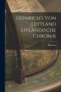 Heinrich's von Lettland Livlndische Chronik