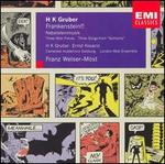 Heinz Karl Gruber: Frankenstein!!; Three Mob Pieces; Three Songs from Gomorra - Camerata Academica Salzburg; Ernst Kovacic (violin); HK Gruber (chanteuse); London Mob Ensemble
