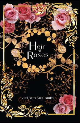 Heir of Roses - McCombs, Victoria