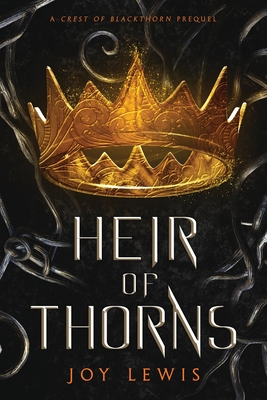 Heir of Thorns: (The Crest of Blackthorn Book 0.5) - Lewis, Joy