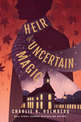 Heir of Uncertain Magic - Holmberg, Charlie N