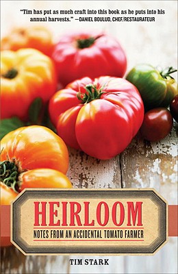Heirloom: Notes from an Accidental Tomato Farmer - Stark, Tim