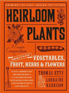 Heirloom Plants: A Complete Compendium of Heritage Vegetables, Fruit, Herbs &..Flowers