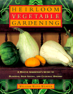 Heirloom vegetable gardening ; a master gardener's guide to planting, seed saving, and cultural history - Weaver, William Woys