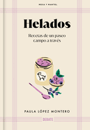 Helados: Recetas de Un Paseo Campo a Travs / Ice Cream: Recipes from a Walk Through the Countryside