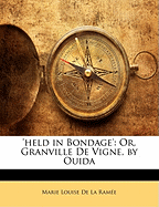 'Held in Bondage': Or, Granville de Vigne, by Ouida