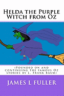 Helda the Purple Witch from Oz: (Founded on and Continuing the Famous Oz Stories by L. Frank Baum)