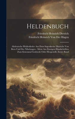 Heldenbuch: Altdeutsche Heldenlieder Aus Dem Sagenkreise Dietrichs Von Bern Und Der Nibelungen. - Von Der Hagen, Friedrich Heinrich (Creator)