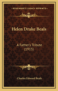 Helen Drake Beals: A Father's Tribute (1915)