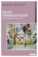Helen Frankenthaler: Painting History, Writing Painting