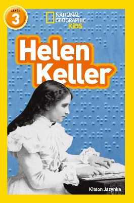 Helen Keller: Level 3 - Jazynka, Kitson, and National Geographic Kids