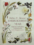 Helen M. Stevens' Embroiderer's Year: Exquisite Embroideries Celebrating the Ever-Changing Seasons