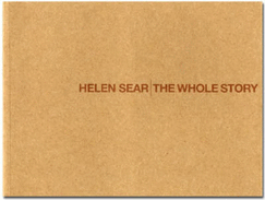 Helen Sear: The Whole Story - Sear, Helen, and Kent, Liz (Volume editor)
