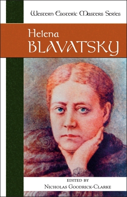 Helena Blavatsky - Blavatsky, Helena, and Goodrick-Clarke, Nicholas (Editor)