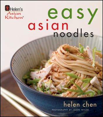 Helen's Asian Kitchen: Easy Asian Noodles - Chen, Helen