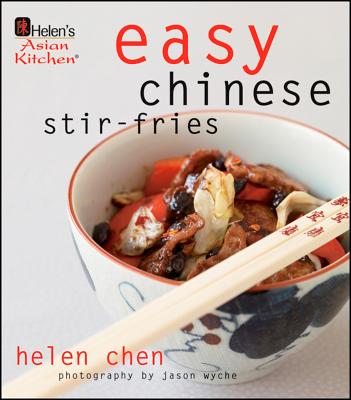 Helen's Asian Kitchen: Easy Chinese Stir-Fries - Chen, Helen