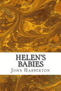 Helen's Babies: (John Habberton Classics Collection)