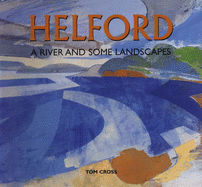 Helford: A River and Some Landscapes - Cross, Tom