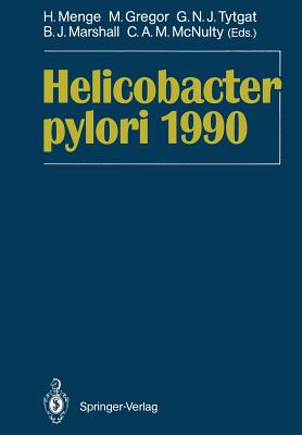 Helicobacter Pylori 1990: Proceedings of the Second International Symposium on Helicobacter Pylori Bad Nauheim, August 25-26th, 1989 - Menge, Heinz (Editor), and Gregor, M (Editor), and Tytgat, Guido N J, MD, PhD, Frcp (Editor)