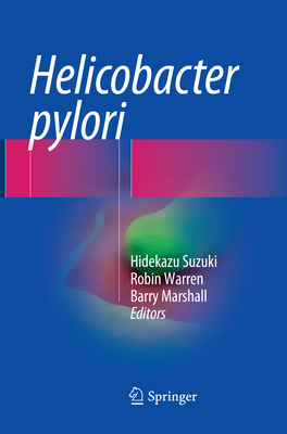 Helicobacter Pylori - Suzuki, Hidekazu (Editor), and Warren, Robin (Editor), and Marshall, Barry (Editor)