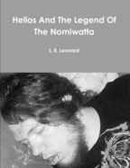 Helios And The Legend Of The Nomiwatta - Leonard, L. E.