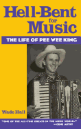 Hell-Bent for Music: The Life of Pee Wee King