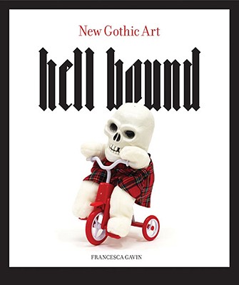 Hell Bound: New Gothic Art - Gavin, Francesca