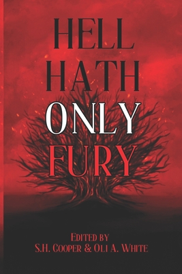 Hell Hath Only Fury - White, Oli A (Editor), and Hightower, Laurel, and George, Lilyn