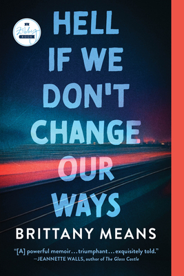 Hell If We Don't Change Our Ways: A Memoir - Means, Brittany