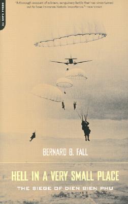 Hell in a Very Small Place: The Siege of Dien Bien Phu - Fall, Bernard