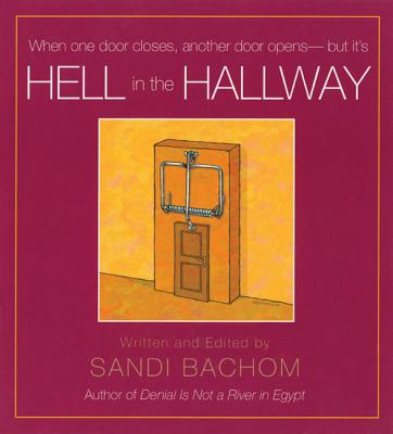 Hell in the Hallway: When One Door Closes Another Door Opens--But It's - Bachom, Sandi