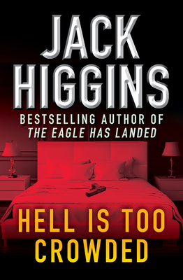 Hell Is Too Crowded - Higgins, Jack