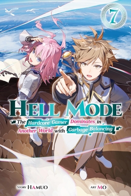 Hell Mode, Vol. 7: The Hardcore Gamer Dominates in Another World with Garbage Balancing - Hamuo, and Mo, and Haffen, Adam (Editor)