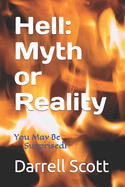 Hell: Myth or Reality: You May Be Surprised!