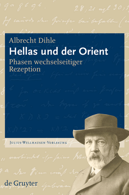 Hellas Und Der Orient - Dihle, Albrecht, and Feldmeier, Reinhard (Introduction by)