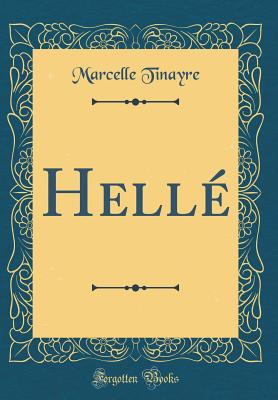 Helle (Classic Reprint) - Tinayre, Marcelle