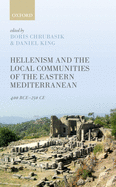 Hellenism and the Local Communities of the Eastern Mediterranean: 400 BCE-250 CE