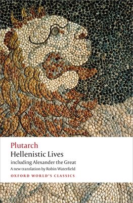 Hellenistic Lives - Plutarch, and Waterfield, Robin, and Erskine, Andrew