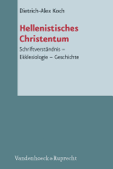 Hellenistisches Christentum: Schriftverstandnis - Ekklesiologie - Geschichte