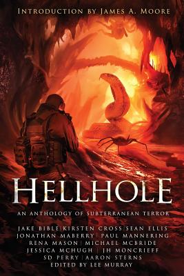 Hellhole: An Anthology of Subterranean Terror - Murray, Lee (Editor), and Moore, James a (Introduction by), and Maberry, Jonathan