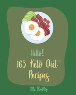 Hello! 165 Keto Diet Recipes: Best Keto Diet Cookbook Ever For Beginners [Book 1]