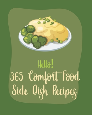 Hello! 365 Comfort Food Side Dish Recipes: Best Comfort Food Side Dish Cookbook Ever For Beginners [Book 1] - MS Side Dish, and MS Sims