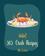 Hello! 365 Crab Recipes: Best Crab Cookbook Ever For Beginners [Book 1]