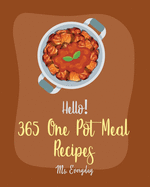 Hello! 365 One Pot Meal Recipes: Best One Pot Meal Cookbook Ever For Beginners [Iron Skillet Recipe, Chicken Breast Recipe, Vegetarian Curry Cookbook, Thai Curry Recipe, Chicken Thigh Recipe] [Book 1]