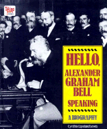 Hello, Alexander Graham Bell Speaking: A Biography - Lewis, Cynthia Copeland